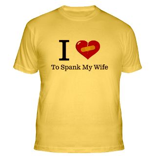 Love To Spank My Wife Gifts & Merchandise  I Love To Spank My Wife