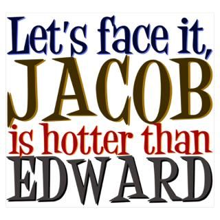 Wall Art  Posters  Jacob is Hotter Poster