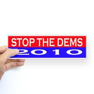 Stop the Dems in 2010 Bumper Bumper Sticker by stopthedems2010