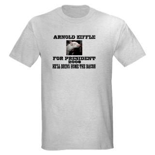 Arnold Ziffle for president 2008 Hell bring home T Shirt by 777320