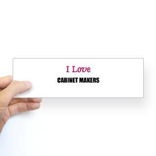 Love CABINET MAKERS Bumper Bumper Sticker for $4.25