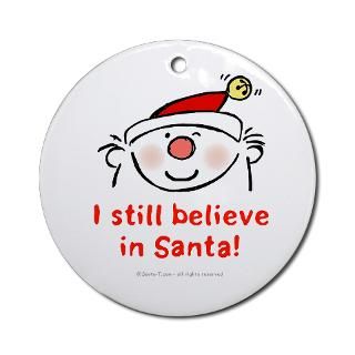 ornament let everybody know that you still believe in santa claus $ 6