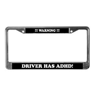 Warning Driver has A.D.D. License Plate Frame for $15.00