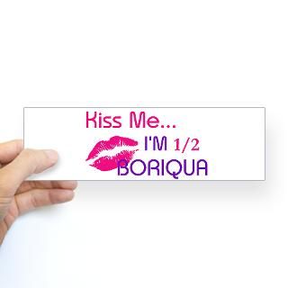 KISS ME IM 1/2 BORIQUA HALF Bumper Bumper Sticker by stylegirl73