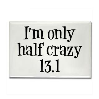13.1 Only Half Crazy Magnet  Buy 13.1 Only Half Crazy Fridge Magnets