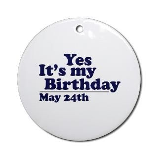 May 24 Birthday Ornament (Round) for $12.50