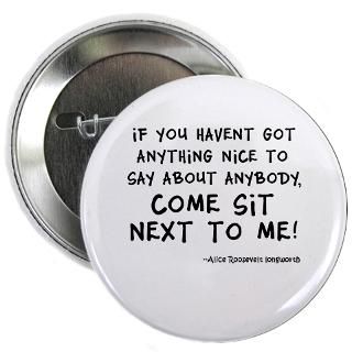 Buttons  Funny Alice Roosevelt Longworth Quote 2.25 Button
