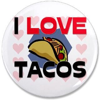Food Gifts  Food Buttons  I Love Tacos 3.5 Button