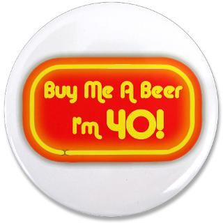 40 Gifts  40 Buttons  Buy Me A Beer Im 40 (neon) 3.5 Button