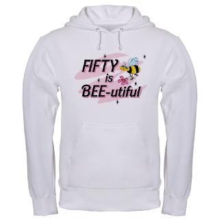 50 Gifts  50 Sweatshirts & Hoodies  BEE utiful 50 Hoodie