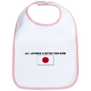 50 PERCENT JAPANESE IS BETTER Bib for $12.00