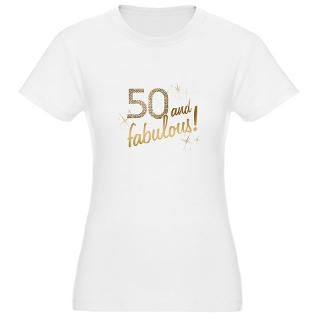 50 And Fabulous T Shirts  50 And Fabulous Shirts & Tees