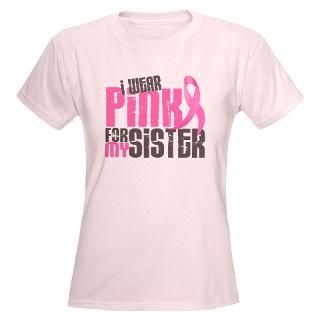 Wear Pink For My Sister T Shirts  I Wear Pink For My Sister Shirts