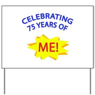Celebrating 75 Years Of Me Yard Sign for $20.00