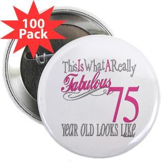 75 Gifts  75 Buttons  75th Birthday Gifts 2.25 Button (100 pack)