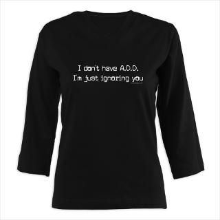 dont have ADD / ADHD  Irony Design Fun Shop   Humorous & Funny T