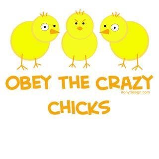 Obey The Crazy Chicks  Irony Design Fun Shop   Humorous & Funny T