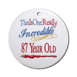 Incredible At 87 Ornament (Round) for $12.50