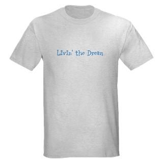 Living The Dream T Shirts  Living The Dream Shirts & Tees