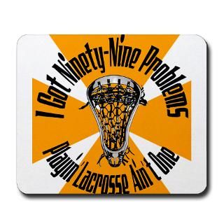 Lacrosse 99 Problems Mousepad for $13.00