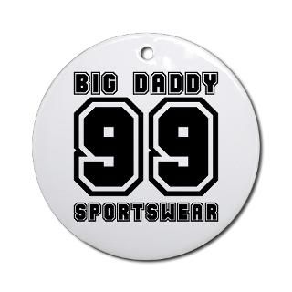 BIG DADDY 99 Ornament (Round) for $12.50