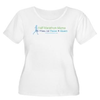 Half Marathon Mama   13.1 Miles of Peace and Quiet Plus Size T Shirt