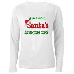 Guess What Santas Bringing Me Womens Long Sleeve T Shirt