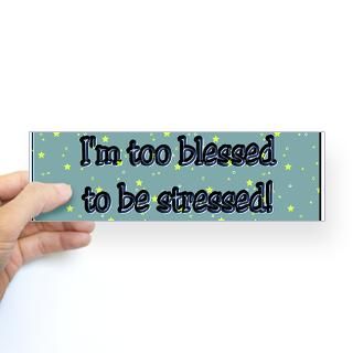 Too Blessed To Be Stressed Gifts & Merchandise  Too Blessed To Be