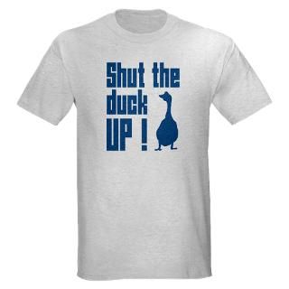 Shut The Duck Up Gifts & Merchandise  Shut The Duck Up Gift Ideas