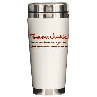 911 Gifts  911 Drinkware  Trauma Junkie Creed Ceramic Travel Mug