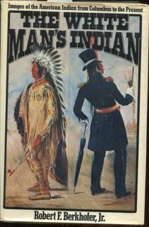 White Mans Indian from Columbus to Present 1st 78