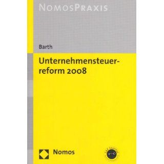 Unternehmenssteuerreform 2008 Alexander Barth Bücher
