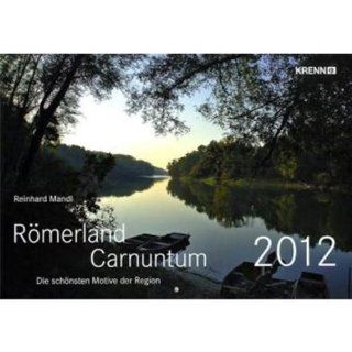 Römerland Carnuntum Kalender 2012 Reinhard Mandl Bücher