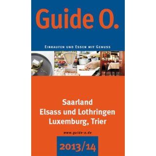 GuideO 2013/2014 Einkaufen und Essen mit Genuss. Saarland, Elsass und