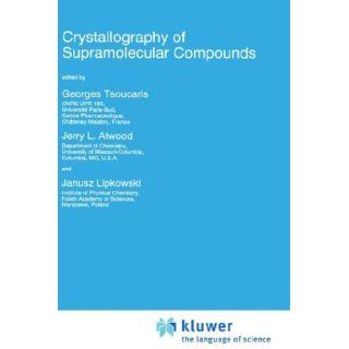 Crystallography of Supramolecular Compounds Proceedings of the NATO