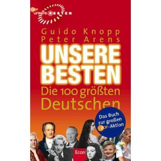 Unsere Besten. Die 100 größten Deutschen Guido Knopp