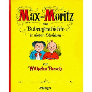 Max und Moritz Eine Bubengeschichte in sieben Streichen 