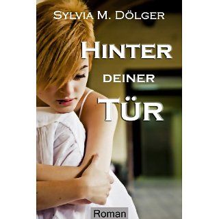 Hinter deiner Tür eBook Sylvia M. Dölger Kindle Shop