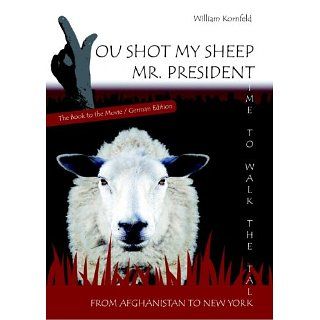 YOU SHOT MY SHEEP MR PRESIDENT eBook William Kornfeld 