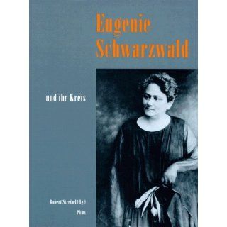 Eugenie Schwarzwald und ihr Kreis Robert Streibel, Eugenie