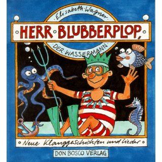 Herr Blubberplop, der Wassermann. Neue Klanggeschichten und Lieder