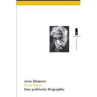 Ernst Bloch. Eine politische Biographie Arno Münster