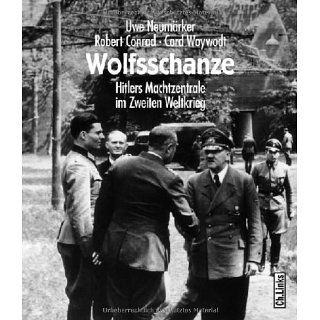 Wolfsschanze. Hitlers Machtzentrale im II. Weltkrieg Uwe