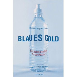 Blaues Gold Das globale Geschäft mit dem Wasser Maude
