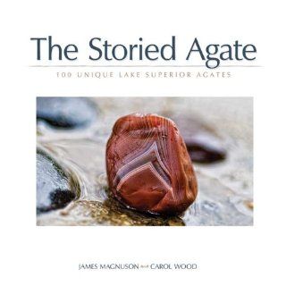 The Storied Agate 100 Unique Lake Superior Agates James