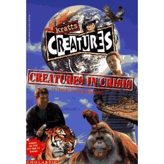 Creatures in Crisis (Kratts Creatures) Chris Kratt