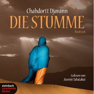 Die Stumme. 2 CDs Chahdortt Djavann, Ulrike Hübschmann