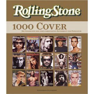 Rolling Stone. 1000 Cover   Die Geschichte der einflussreichsten