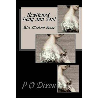 Bewitched, Body and Soul Miss Elizabeth Bennet eBook P O Dixon