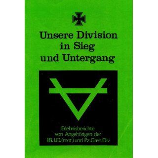 Unsere Division in Sieg und Untergang 18. Infanterie Division (mot